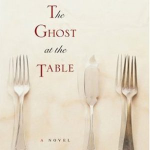 The Ghost at the Table by Suzanne Berne