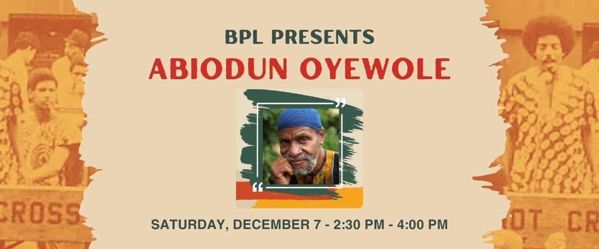 BPL PRESENTS ABIODUN OYEWOLE Saturday, December 7 230 pm – 400 pm