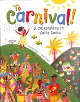 To Carnival! : a celebration in Saint Lucia