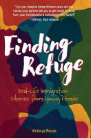 Finding refuge : real-life immigration stories from young people
