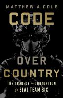 Code over country : the tragedy and corruption of Seal Team Six