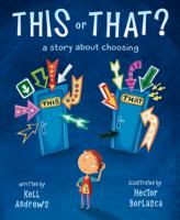 This or that : a story about choosing