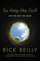 So help me golf : why we love the game