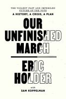 Our unfinished march : the violent past and imperiled future of the vote-- a history, a crisis, a plan
