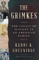 The Grimkes : the legacy of slavery in an American family