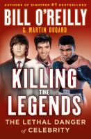 Killing the legends : the lethal danger of celebrity