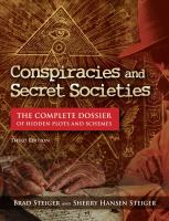 Conspiracies and secret societies : the complete dossier of hidden plots and schemes