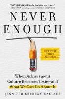 Never enough : when achievement culture becomes toxic--and what we can do about it