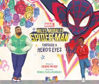 Miles Morales Spider-Man : through a hero's eyes