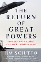 The return of great powers : Russia, China, and the next world war