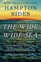 The wide wide sea : the final, fateful voyage of Captain James Cook