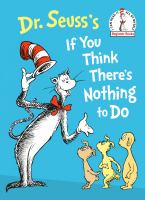 Dr. Seuss's if you think there's nothing to do.