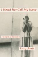 I heard her call my name : a memoir of transition