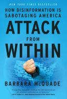 Attack from within : how disinformation is sabotaging America