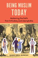 Being Muslim today : reclaiming the faith from orthodoxy and islamophobia