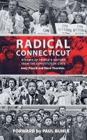 Radical Connecticut : people's history in the Constitution State