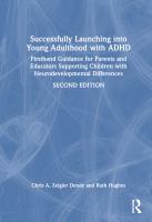 Successfully launching into young adulthood with ADHD : firsthand guidance for parents and educators supporting children with neurodevelopmental differences