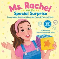 Ms. Rachel and the special surprise : encouraging speech and learning through play and music