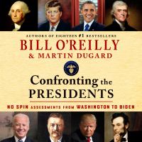 Confronting the presidents : no spin assessments from Washington to Biden