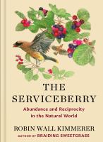 The serviceberry : abundance and reciprocity in the natural world