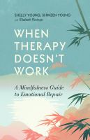 When therapy doesn't work : a mindfulness guide to emotional repair