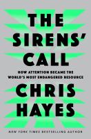 The sirens' call : how attention became the world's most endangered resource