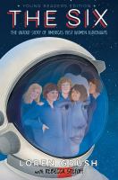 The six : the untold story of America's first women astronauts