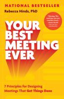 Your best meeting ever : 7 principles for designing meetings that get things done