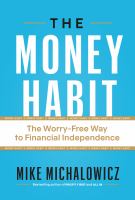 The money habit : the worry-free way to financial independence