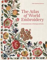 The atlas of world embroidery : a global exploration of heritage and styles
