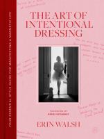 The art of intentional dressing : your essential style guide for manifesting a magnetic life