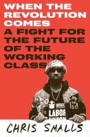 When the revolution comes : a fight for the future of the working class