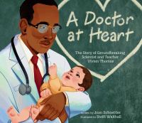 A doctor at heart : the story of groundbreaking scientist and teacher Vivien Thomas