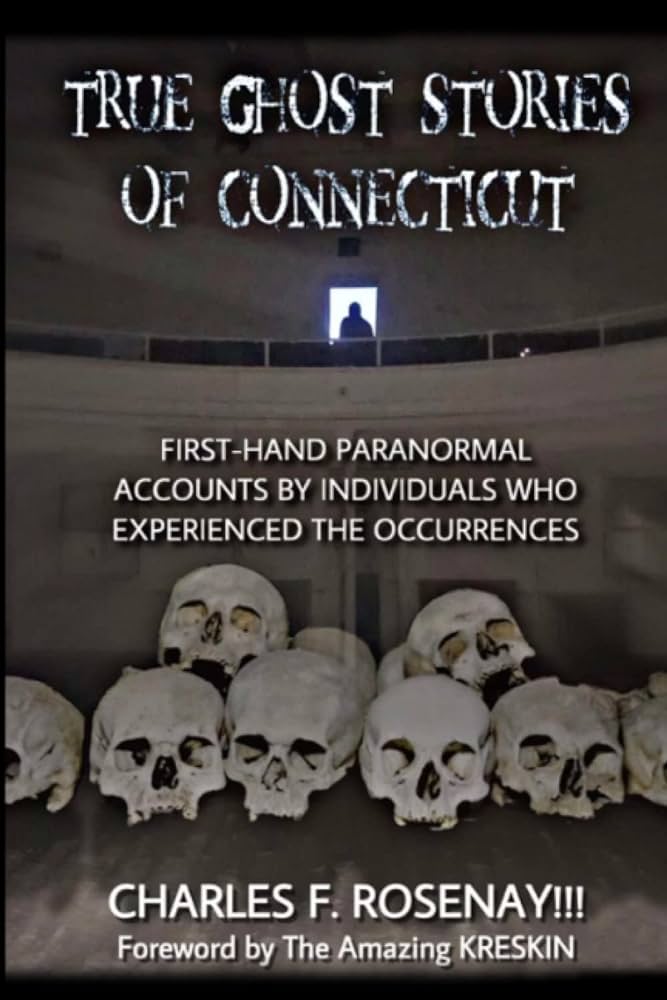 True Ghost Stories of Connecticut with Charles Rosenay