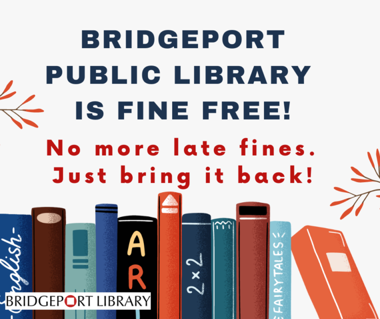 Bridgeport Public Library is Fine Free!