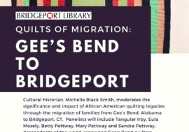 Quilts of Migration: Gee’s Bend To Bridgeport