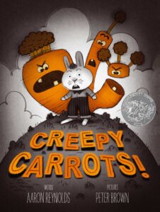 Creepy carrots! / words, Aaron Reynolds ; pictures, Peter Brown.