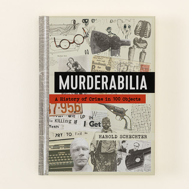 Virtual: Murderabilia: A History of Crime in 100 Objects with Author Harold Schechter